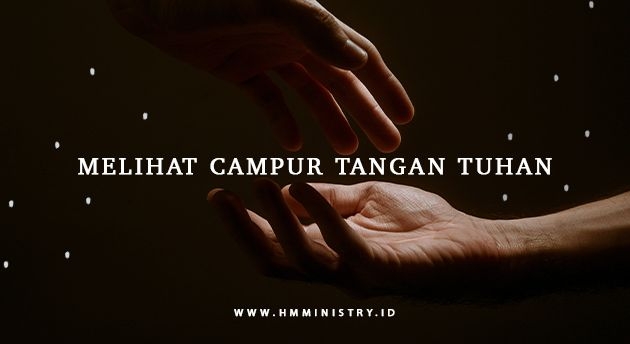 MELIHAT CAMPUR TANGAN TUHAN