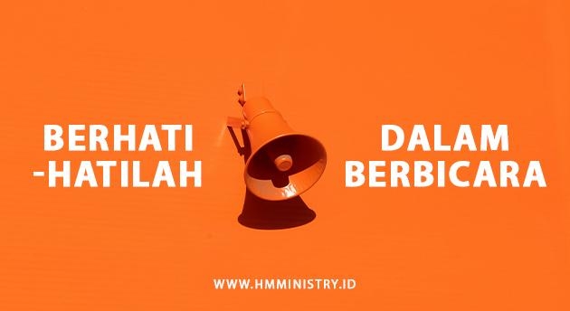 BERHATI-HATILAH DALAM BERBICARA