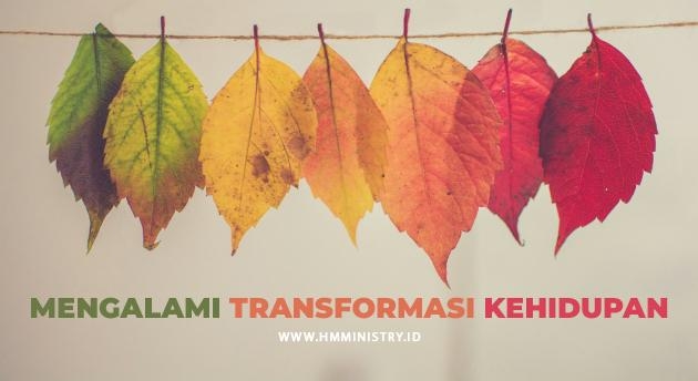 MENGALAMI TRANSFORMASI KEHIDUPAN