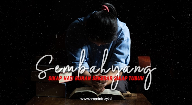 SEMBAHYANG - SIKAP HATI BUKAN SEKEDAR SIKAP TUBUH