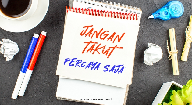 JANGAN TAKUT PERCAYA PERCAYA SAJA