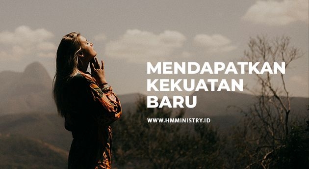 MENDAPATKAN KEKUATAN BARU